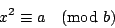 \begin{displaymath}x^2 \equiv a \pmod{b}\end{displaymath}