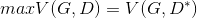 maxV(G,D)=V(G,D^{*})