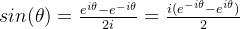 sin(\theta) = \frac{e^{i\theta} - e^{-i\theta}}{2i}=\frac{i(e^{-i\theta}-e^{i\theta})}{2}