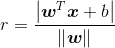 r=\frac{ \left |\boldsymbol{w}^{T}\boldsymbol{x}+b \right |}{\left \| \boldsymbol{w} \right \|}