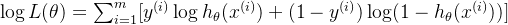 \log L(\theta)=\sum_{i=1}^m[y^{(i)}\log h_\theta(x^{(i)})+(1-y^{(i)})\log(1-h_\theta(x^{(i)}))]