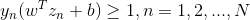 y_n(w^Tz_n+b)\geq 1,n=1,2,...,N