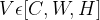 V\epsilon [C,W,H]