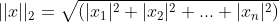 ||x||_2=\sqrt{(|x_1|^2+|x_2|^2+...+|x_n|^2)}