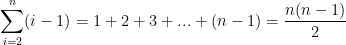 \sum_{i=2}^{n}(i-1)=1+2+3+...+(n-1)=\frac{n(n-1)}{2}