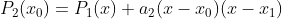 P_2(x_0)=P_1(x)+a_2(x-x_0)(x-x_1)