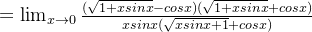 =\lim_{x \to 0}\frac{(\sqrt{1+xsinx} - cosx) (\sqrt{1+xsinx} + cosx)}{xsinx(\sqrt{xsinx+1} + cosx)}