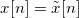 \small x[n]=\tilde{x}[n]