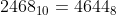 2468_{10}=4644_{8}