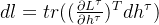 dl= tr((\frac{\partial L^{\tau}}{\partial h^{\tau}})^Tdh^{\tau})