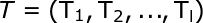 \large T = (\mathrm{T_1,T_2,...,T_l})