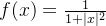 f(x)=\frac{1}{1+|x|^{2}}