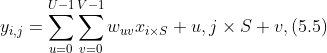 y_{i,j}=\sum_{u=0}^{U-1}\sum_{v=0}^{V-1} w_{uv}x_{i\times S} +u,j\times S+v,(5.5)