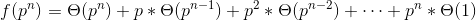 f(p^n)=\Theta(p^n)+p*\Theta(p^{n-1})+p^2*\Theta(p^{n-2})+\cdots+p^n*\Theta(1)