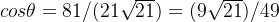 cos\theta = 81/(21\sqrt{21})=(9\sqrt{21})/49