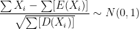 \frac{\sum X_i-\sum [E(X_i)]}{\sqrt{\sum [D(X_i)]}}\sim N(0,1)