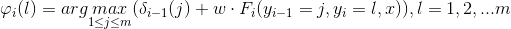 \varphi_i(l)=arg\underset{1\leq j\leq m}{max}(\delta _{i-1}(j)+w\cdot F_i(y_{i-1}=j,y_i=l,x)),l=1,2,...m