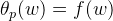 \theta_p(w)=f(w)