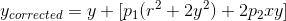 y_{corrected} = y + [p_1(r^2 + 2y^2) + 2p_2xy]