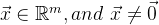 \vec{x} \in \mathbb{R}^m,and \,\, \vec{x} \ne \vec{0}