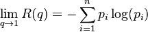 \lim_{q\rightarrow 1}R(q)=-\sum_{i=1}^{n}p_i \log(p_i)