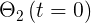 \large \Theta_{2} \left ( t=0 \right )