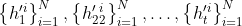 \left\{h_{1}^{\prime i}\right\}_{i=1}^{N},\left\{h_{2}^{\prime}{ }_{2}^{i}\right\}_{i=1}^{N}, \ldots,\left\{h_{t}^{\prime i}\right\}_{i=1}^{N}