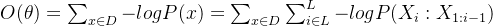 O(\theta ) =\sum_{x\in D}-logP(x)= \sum_{x\in D}^{}\sum_{i\in L}^{L}-logP(X_{i}:X_{1:i-1})