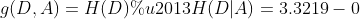 g(D,A) = H(D) – H(D|A) = 3.3219-0