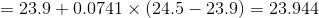 =23.9+0.0741\times ×\left ( 24.5-23.9 \right )=23.944