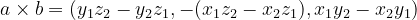 a\times b=(y_{1}z_{2}-y_{2}z_{1},-(x_{1}z_{2}-x_{2} z_{1}),x_{1}y_{2}-x_{2} y_{1})