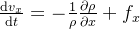 \frac{\mathrm{d} v_{x}}{\mathrm{d} t}=-\frac{1}{\rho }\frac{\partial \rho }{\partial x}+f_{x}