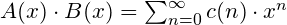 A(x) \cdot B(x) = \sum_{n=0}^{\infty}c(n)\cdot x^n