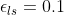 \epsilon_{ls} = 0.1