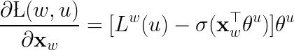 \LARGE \frac{\partial \L(w,u)}{\partial \mathbf{x}_w}=[L^w(u)-\sigma(\mathbf{x}_w^{\top}\theta^{u})]\theta^u