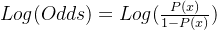 Log(Odds)=Log(\frac{P(x)}{1-P(x)})