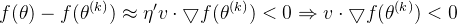 f(\theta)-f(\theta^{(k)})\approx {\eta}'v \cdot \bigtriangledown f(\theta^{(k)})<0\Rightarrow v\cdot\bigtriangledown f(\theta^{(k)})<0