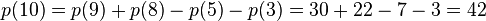 p(10) = p(9) + p(8) - p(5) - p(3) = 30 + 22 - 7 -  3 = 42