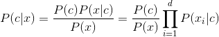 P(c|x)=\frac{P(c)P(x|c)}{P(x)}=\frac{P(c)}{P(x)}\prod _{i=1}^{d}P(x_i|c)