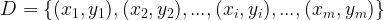 \large D=\left \{ (x_{1},y_{1}),(x_{2},y_{2}),...,(x_{i},y_{i}),...,(x_{m},y_{m}) \right \}