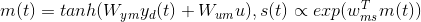 m(t)=tanh(W_{ym}y_d(t)+W_{um}u), s(t)\propto exp(w^\bm{T}_{ms}m(t))