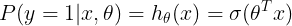 \large P(y=1|x,\theta)=h_\theta(x)=\sigma(\theta^Tx)