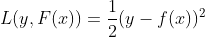 L(y, F(x)) = \frac{1}{2}(y-f(x))^{2}