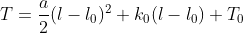 T=\frac{a}{2}(l-l_{0})^{2}+k_{0}(l-l_{0})+T_{0}