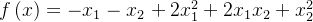 f\left ( x\right )=-x_{1_{}}-x_{2_{}}+2x_{1}^{2}+2x_1 x_2+x_2^2