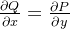 \frac{\partial Q}{\partial x} = \frac{\partial P}{\partial y}