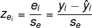 z_{e_{i}}=\frac{e_{i}}{s_{e}}=\frac{y_{i}-\hat{y}_{i}}{s_{e}}