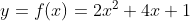 y = f(x) = 2x^{2} + 4x + 1