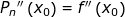 \small {P_{n}}''\left ( x_{0} \right ) = {f}''\left ( x_{0} \right )