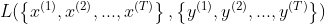 L( \left \{ x^{(1)},x^{(2)},...,x^{(T)} \right \},\left \{ y^{(1)},y^{(2)},...,y^{(T)} \right \})